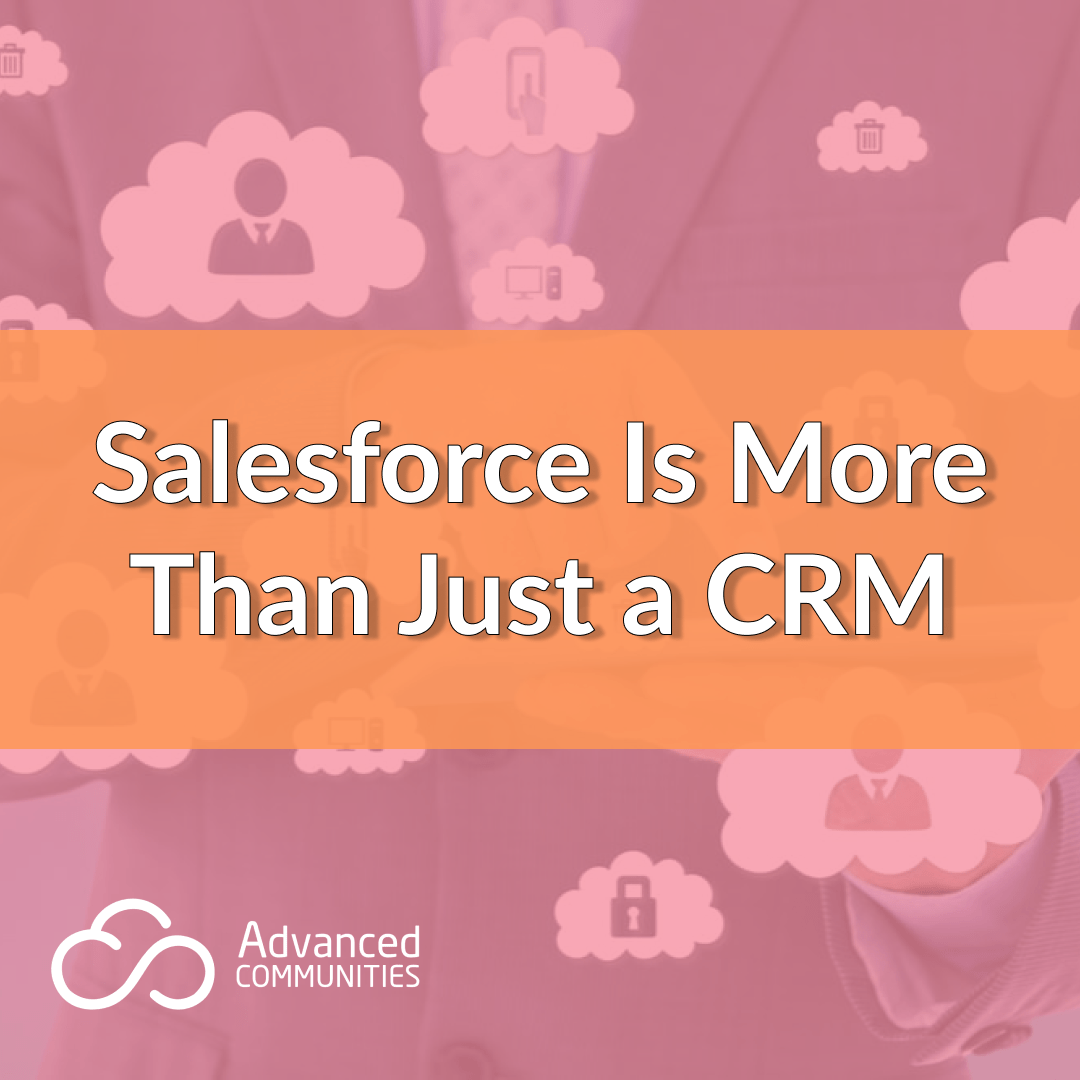 Salesforce Is More Than Just a CRM