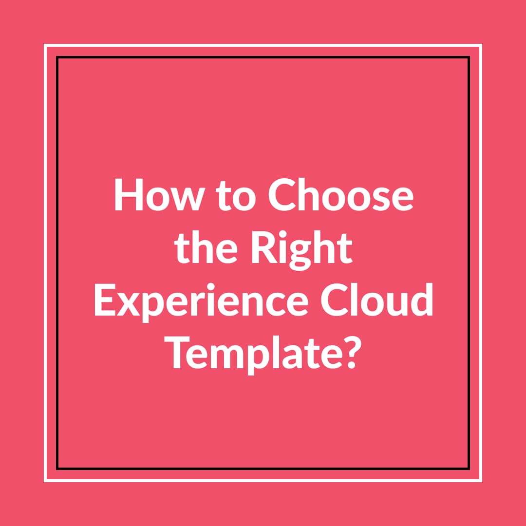 How to Choose the Right Template﻿ for Experience Cloud (formerly Community Cloud)
