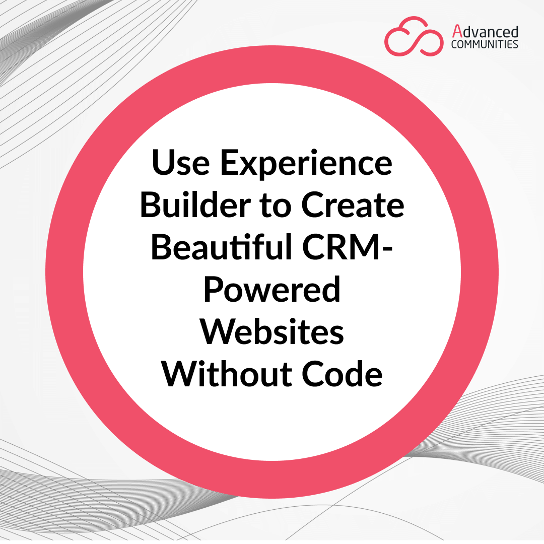 Use Experience Builder to Build Beautiful CRM-Powered Websites Without Code